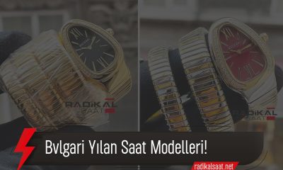 En Güzel BVLGARİ Yılan Saat Modelleri
